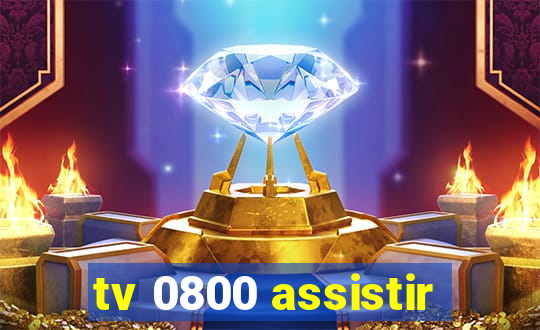 tv 0800 assistir